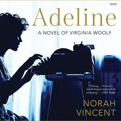 Adeline: A Novel of Virginia Woolf by Vincent, Norah
