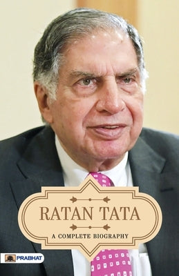 Ratan Tata A Complete Biography by Gandhi, A. K.