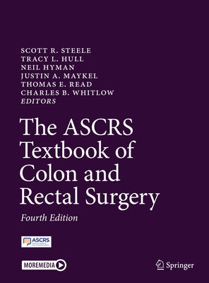 The Ascrs Textbook of Colon and Rectal Surgery by Steele, Scott R.