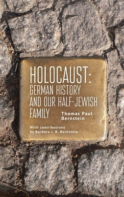 Holocaust: German History and Our Half-Jewish Family by Bernstein, Thomas Paul