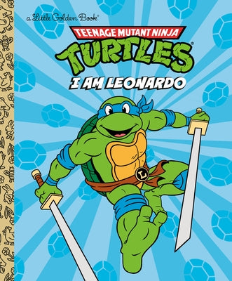 I Am Leonardo (Teenage Mutant Ninja Turtles) by Golden Books