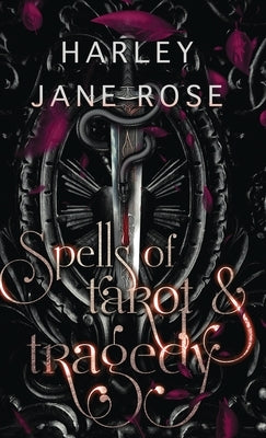 Spells of Tarot & Tragedy by Rose, Harley Jane