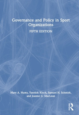 Governance and Policy in Sport Organizations by Hums, Mary A.