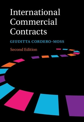 International Commercial Contracts: Contract Terms, Applicable Law and Arbitration by Cordero-Moss, Giuditta