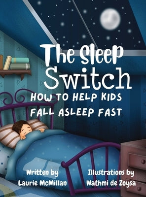 The Sleep Switch: How to help kids fall asleep fast by McMillan, Laurie