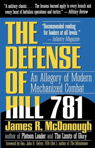 The Defense of Hill 781: An Allegory of Modern Mechanized Combat by McDonough, James R.