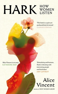 Hark: How Women Listen by Vincent, Alice