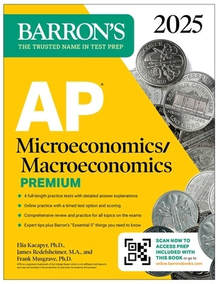 AP Microeconomics /Macroeconomics Premium 2025: 4 Practice Tests + Comprehensive Review + Online Practice by Musgrave, Frank