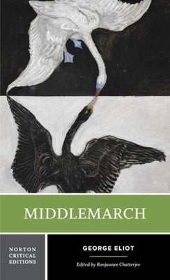 Middlemarch: A Norton Critical Edition by Eliot, George