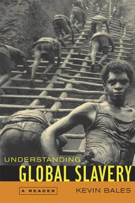 Understanding Global Slavery: A Reader by Bales, Kevin