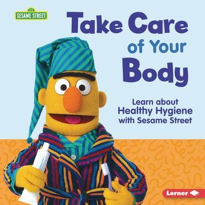 Take Care of Your Body: Learn about Healthy Hygiene with Sesame Street (R) by Gabor, Nicole