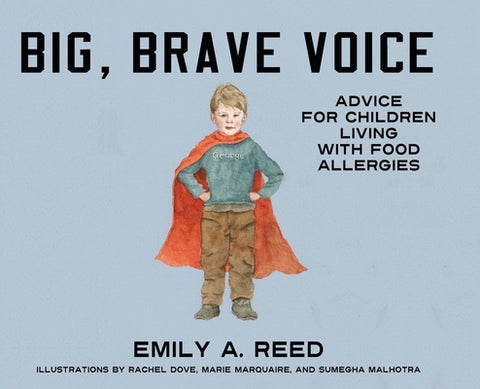 Big, Brave Voice: Advice for Children Living with Food Allergies by Reed, Emily A.