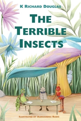 The Terrible Insects by Douglas, K. Richard