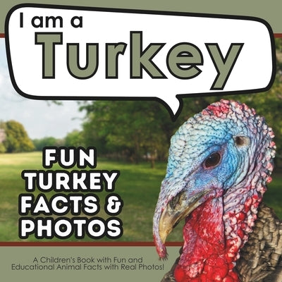 I am a Turkey: A Children's Book with Fun and Educational Animal Facts with Real Photos! by Brains, Active