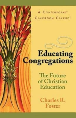 Educating Congregations by Charles R Foster