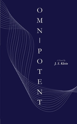 Omnipotent: Book One by Klein, J. S.