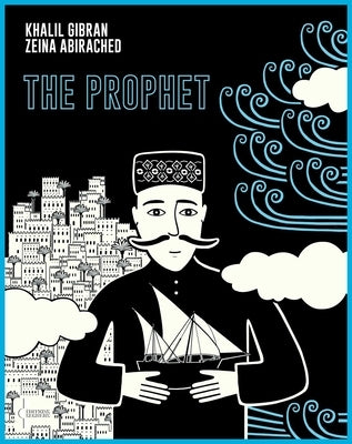 The Prophet: A Graphic Novel by Gibran, Kahlil