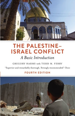 The Palestine-Israel Conflict: A Basic Introduction by Harms, Gregory