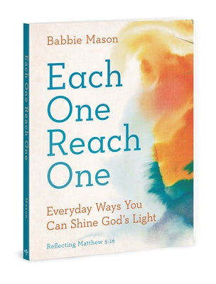 Each One Reach One: Everyday Ways You Can Shine God's Light (Reflecting Matthew 5:16) by Mason, Babbie