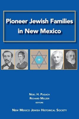 Pioneer Jewish Families in New Mexico by Pugach, Noel H.