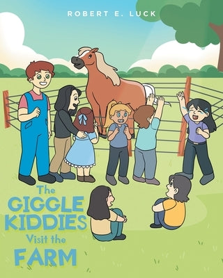 The Giggle Kiddies Visit the Farm by Luck, Robert E.