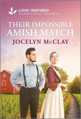 Their Impossible Amish Match: An Uplifting Inspirational Romance by McClay, Jocelyn