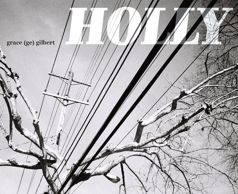 Holly by Gilbert, Grace (Ge)