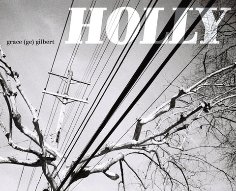 Holly by Gilbert, Grace (Ge)