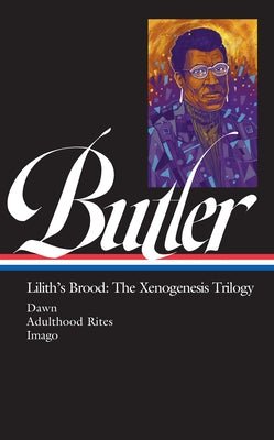 Octavia E. Butler: Lilith's Brood: The Xenogenesis Trilogy (Loa #393): Dawn / Adulthood Rites / Imago by Butler, Octavia E.
