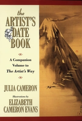 The Artist's Date Book: A Companion Volume to The Artist's Way by Cameron, Julia