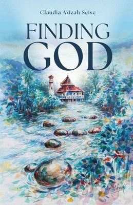 Finding God by Seise, Claudia Azizah