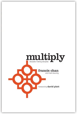 Multiply: Disciples Making Disciples by Chan, Francis