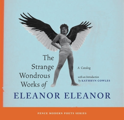 The Strange Wondrous Works of Eleanor Eleanor by Cowles, Kathryn