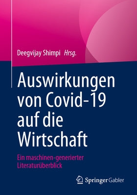 Auswirkungen Von Covid-19 Auf Die Wirtschaft: Ein Maschinen-Generierter Literaturüberblick by Shimpi, Deegvijay