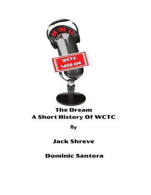 The Dream: Short History of WCTC by Shreve