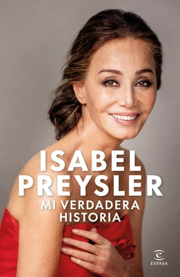 Mi Verdadera Historia: Autobiografía / My True Story: An Autobiography by Preysler, Isabel