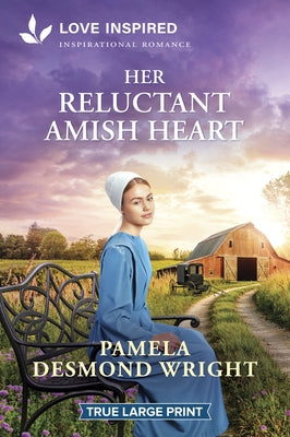Her Reluctant Amish Heart: An Uplifting Inspirational Romance by Wright, Pamela Desmond