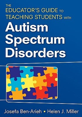 The Educator&#8242;s Guide to Teaching Students with Autism Spectrum Disorders by Ben-Arieh, Josefa