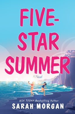 Five-Star Summer: A Feel-Good Women's Fiction Story of Friendship, Romance, and Second Chances by Morgan, Sarah