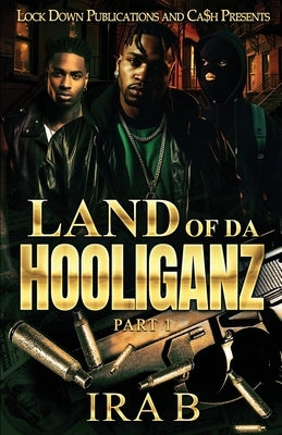 Land of Da Hooliganz by B, Ira