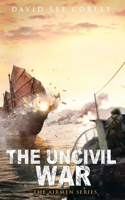 The Uncivil War by Corley, David Lee