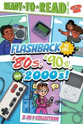 Flashback to the . . . '80's, '90s, and 2000s!: Flashback to the . . . Awesome '80s!; Flashback to the . . . Fly '90s!; Flashback to the . . . Chill 2 by Cruz, Gloria