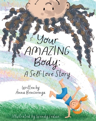 Your Amazing Body: A Self-Love Story by Bencivenga, Anna