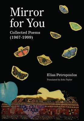 Mirror for You: Collected Poems (1967-1999) by Petropoulos, Elias