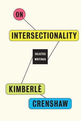 On Intersectionality: Essential Writings by Crenshaw, Kimberl&#233;