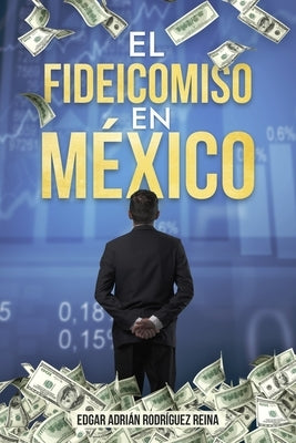 El Fideicomiso en México by RodrÃ­guez Reina, Edgar Adrian