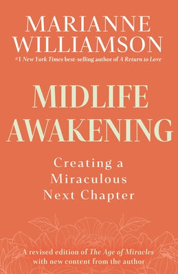 Midlife Awakening: Creating a Miraculous Next Chapter by Williamson, Marianne