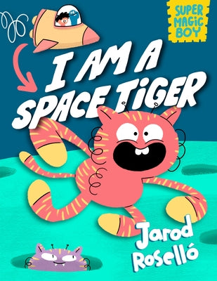 Super Magic Boy: I Am a Space Tiger: (A Graphic Novel) by Rosell&#195;&#179;, Jarod