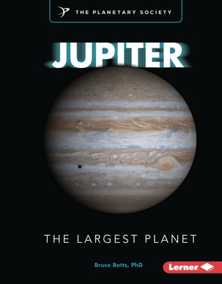Jupiter: The Largest Planet by Betts, Bruce