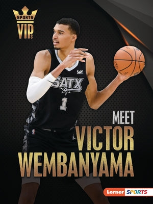 Meet Victor Wembanyama: San Antonio Spurs Superstar by Goldstein, Margaret J.